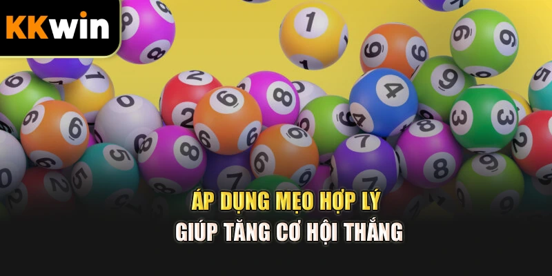 Áp dụng mẹo hợp lý giúp tăng cơ hội thắng