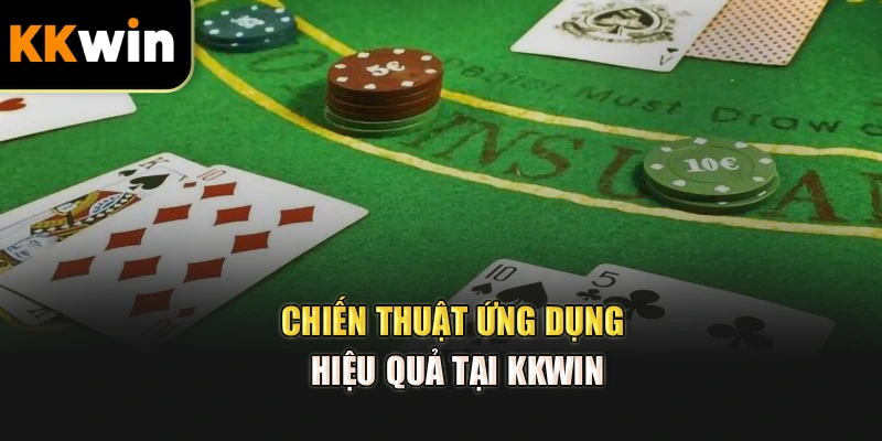 Chiến thuật ứng dụng hiệu quả tại kkwin