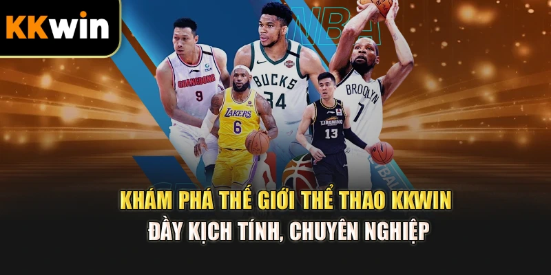 Khám phá thế giới thể thao kkwin đầy kịch tính, chuyên nghiệp