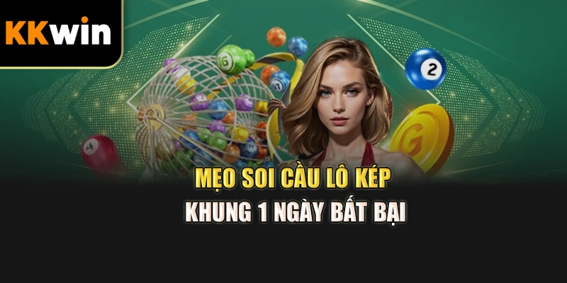 Mẹo soi cầu lô kép khung 1 ngày bất bại